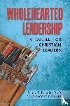 Roselle, Bruce E. - Wholehearted Leadership