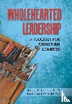 Roselle, Bruce E. - Roselle, B: Wholehearted Leadership