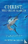 Mcmillan, Andrew - Christ, the Great Marlin