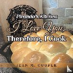 Cooper, Jean M. - Piranda's Kitchen I Love You; Therefore, I Cook