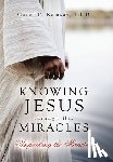 Ramsay Ed D., Carol P. - Knowing Jesus through His Miracles: Unpacking the Miracles