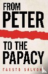 Salvoni, Fausto - From Peter to the Papacy