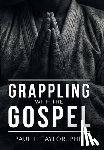 Taylor, Paul L. - Grappling with the Gospel