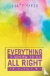 Yates, Scott - Everything Is Going to Be All Right
