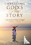 Meggs, Lillian C. - Embracing God's New Story: A Miraculous Journey of Healing and Surrender to Rediscover a True Spiritual Self