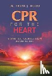 DeLeo, Frank J. - CPR for the Heart: A Spiritual Journey From Death To Life