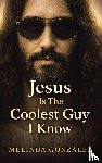 Gonzalez, Melinda - JESUS IS THE COOLEST GUY I KNOW