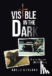 Dorland, Casey - Visible in the Dark: Finding Grace in Life's Shadows