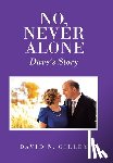 Gilley, David N. - No, Never Alone: Dave's Story