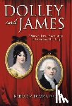 Demarino, Rebecca - Dolley and James: A Story of Love, Power, Unity, and America's First Lady