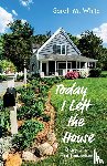 White, Sarah M. - Today I Left the House