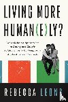 Leong, Rebecca - Living More Human(e)ly?