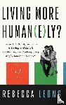 Leong, Rebecca - Living More Human(e)ly?