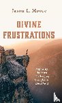 Moore, Jason L. - Divine Frustrations