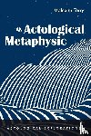 Torry, Malcolm - An Actological Metaphysic