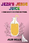 Belle, Jeza - Belle, J: Jeza's Jesus Juice