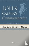 Calvin, John - Commentaries on the Four Last Books of Moses Arranged in the Form of a Harmony, Volume 1