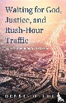 Okholm, Dennis - Waiting for God, Justice, and Rush-Hour Traffic