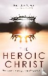 Fox, Nickolas A. - The Heroic Christ