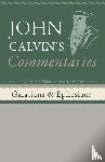 Calvin, John - Commentaries on the Epistles of Paul to the Galatians and Ephesians