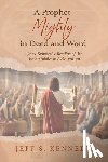 Kennedy, Jeff S. - A Prophet Mighty in Deed and Word