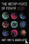 Mansueto, Anthony E. - The Metaphysics of Power