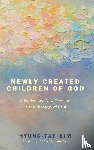 Kim, Hyung-Tae - Newly Created Children of God