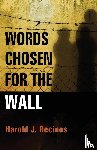 Recinos, Harold J. - Words Chosen for the Wall
