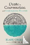 Cirelli, Blaise - Dante in Conversation with Contemporary Theorists