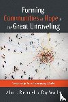 Roxburgh, Alan J., Searle, Roy - Forming Communities of Hope in the Great Unraveling