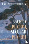 Dickinson, Colby - Sacred Pilgrim, Secular Pilgrim