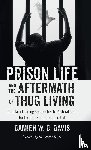 Davis, Damien W. D. - Prison Life and the Aftermath of Thug Living
