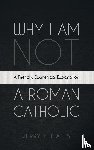 Walls, Jerry L. - Why I Am Not a Roman Catholic