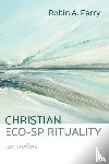Parry, Robin A. - Christian Eco-Spirituality