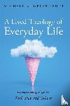 DeLashmutt, Michael W. - A Lived Theology of Everyday Life