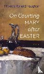 Vaughan, Thomas Ronald - On Courting Mary after Easter