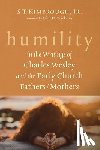 Kimbrough, S T Jr. - Humility in the Writings of Charles Wesley and the Early Church Fathers/Mothers