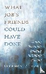 Torr, Stephen - What Job s Friends Could Have Done