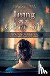 Hess, Lisa M. - Living on the Other Side: Sacred Bewilderment, Holy Rage, and a Freedom Beyond Forgiveness
