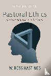 Hastings, W. Ross - Pastoral Ethics, Second Edition