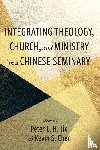  - Integrating Theology, Church, and Ministry in a Chinese Seminary