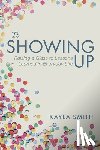 Smith, Kayla - To Showing Up