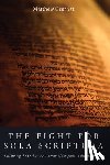 Cserhati, Matthew - The Fight for Sola Scriptura
