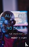 Hunt, Robert A. - All Brain and No Soul?