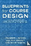 Booth, Jennifer L., Harvey, John D., Rabon, Melina W. - Blueprints for Course Design