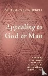 Campbell, Nicholas J. - Appealing to God or Man