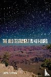 Bodner, Keith - The Old Testament in 48 Hours