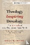 Farrow, Holly M. - Theology Inspiring Doxology The Hymnody of Anne Dutton and Anne Steele
