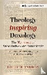 Farrow, Holly M. - Theology Inspiring Doxology The Hymnody of Anne Dutton and Anne Steele