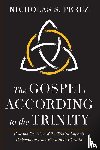 Perez, Nicholas S. - The Gospel According to the Trinity